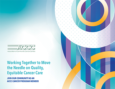 Working together to move the needle on quality, equitable cancer care